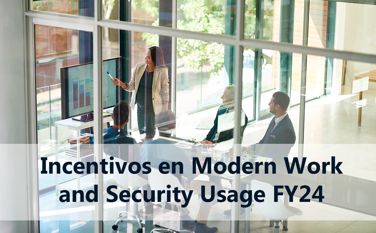 Incentivos Modern Work and Security Usage FY24
