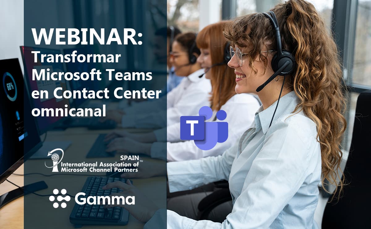 Webinar Teams en un Contact Center omnicanal con Gamma